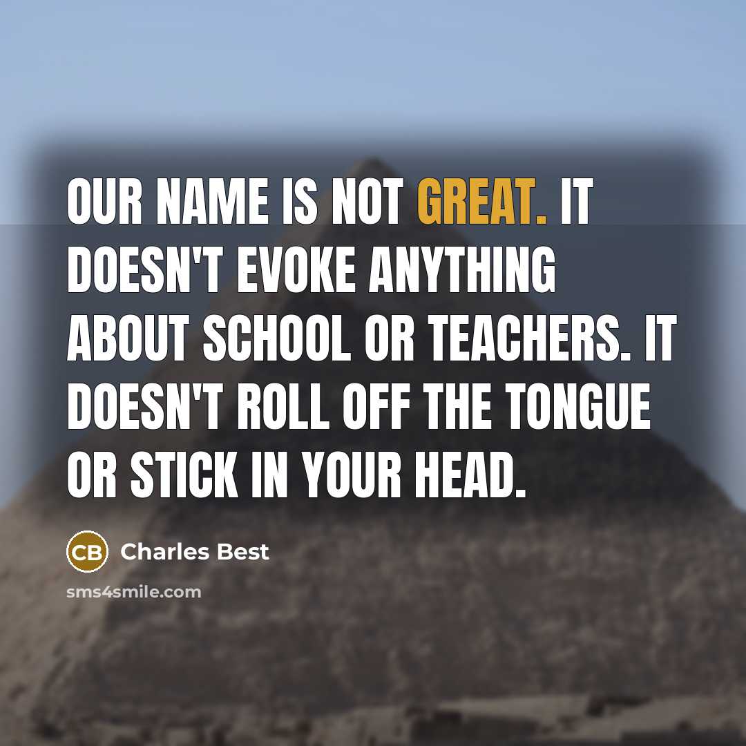 “Our name is not great. It doesn't evoke anything about…” quote by Charles Best