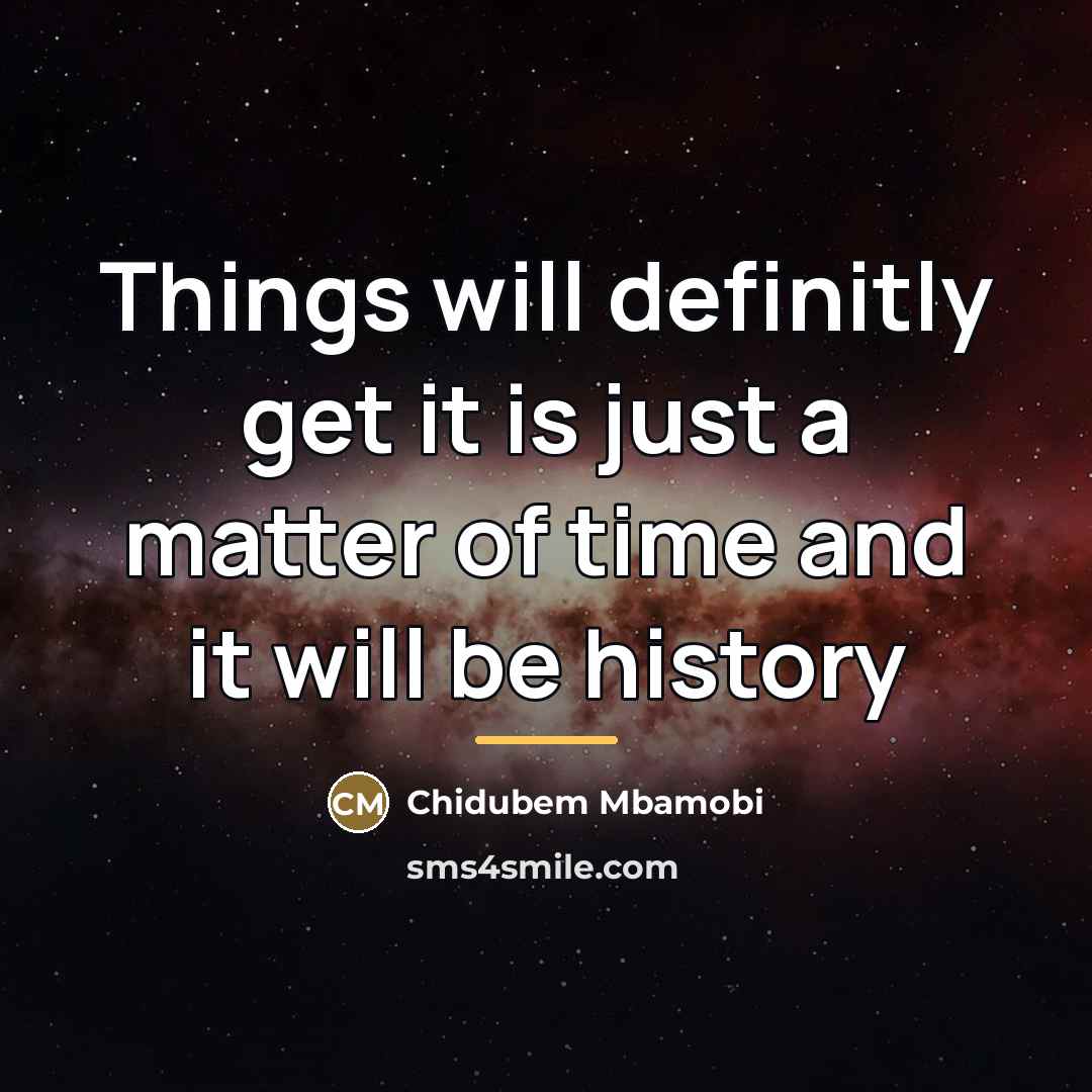 “Things will definitly get it is just a matter of…” quote by Chidubem Mbamobi