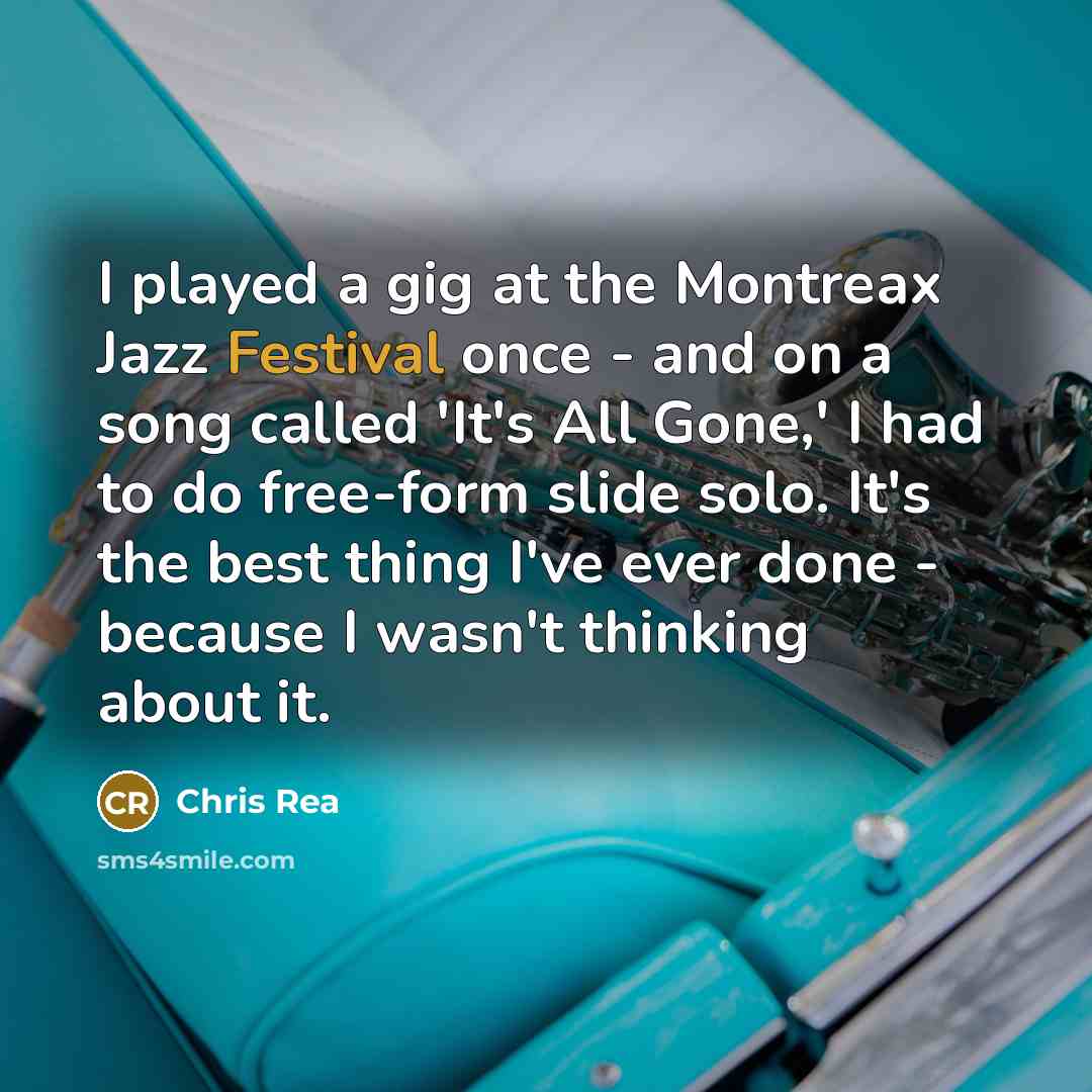 “I played a gig at the Montreax Jazz Festival once…” quote by Chris Rea