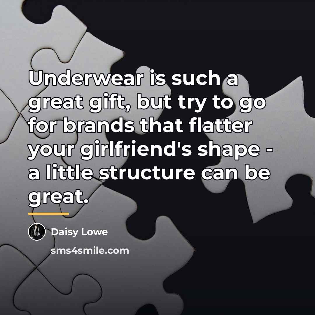 “Underwear is such a great gift, but try to go…” quote by Daisy Lowe