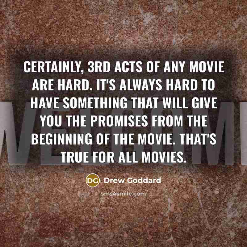 “Certainly, 3rd acts of any movie are hard. It's always…” quote by Drew Goddard