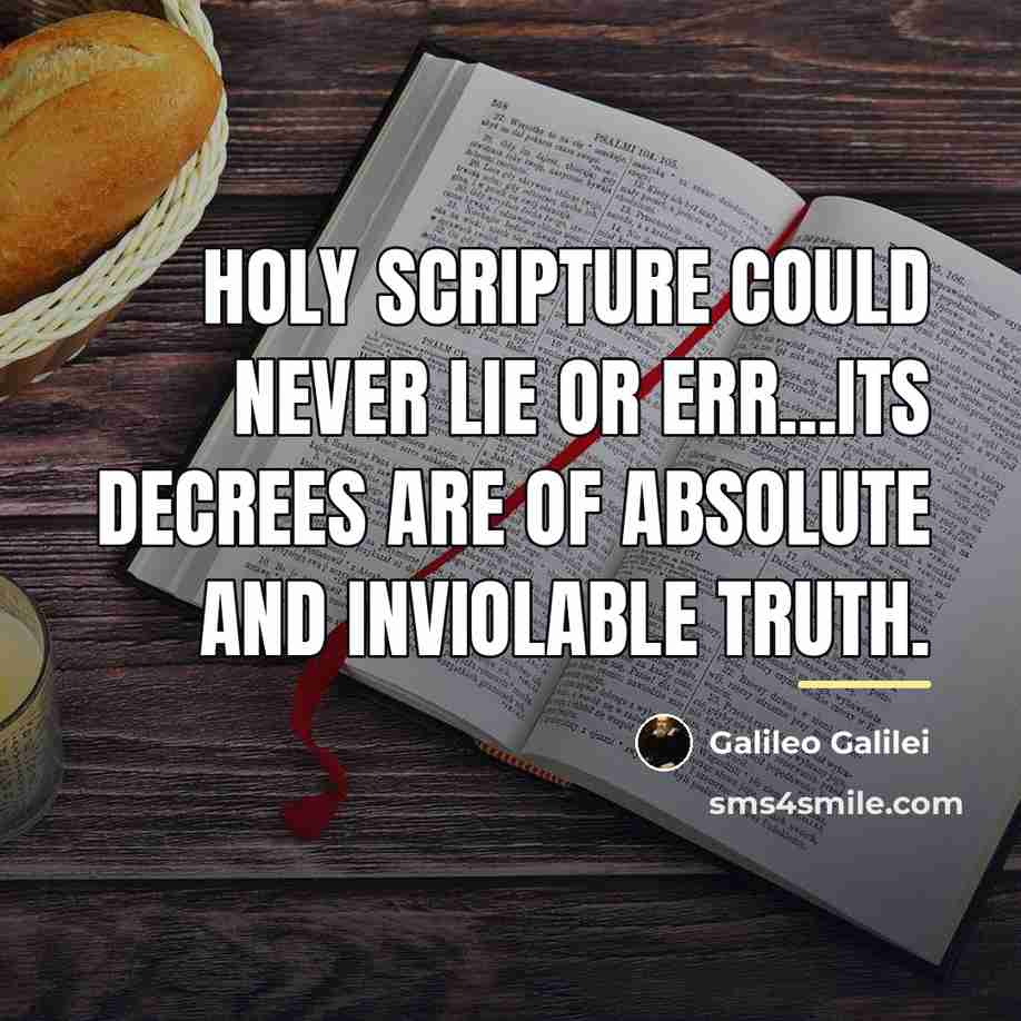 “Holy Scripture could never lie or err...its decrees are of…” quote by Galileo Galilei