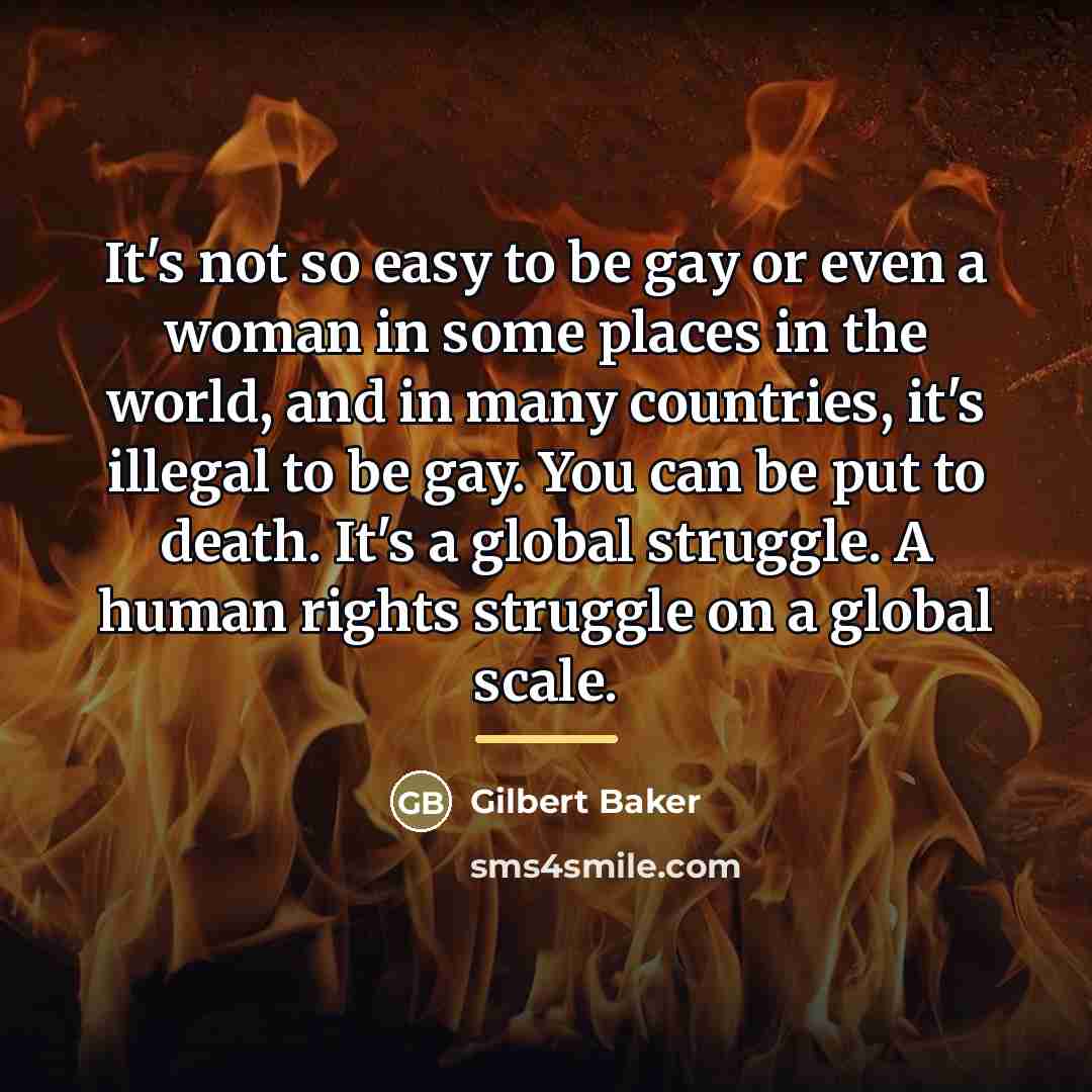 “It's not so easy to be gay or even a…” quote by Gilbert Baker