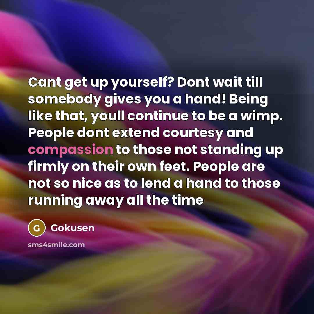 “Cant get up yourself? Dont wait till somebody gives you…” quote by Gokusen