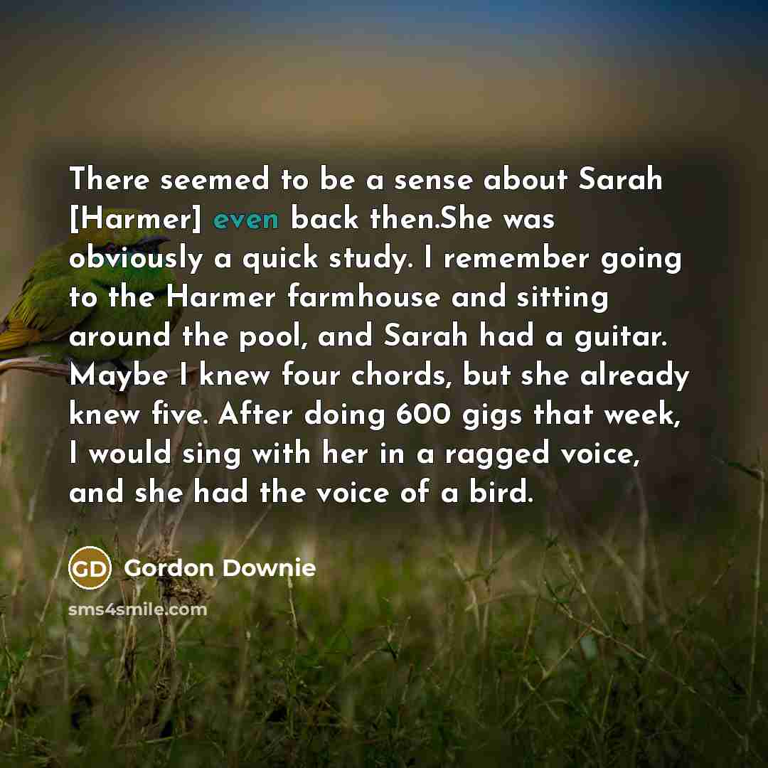 “There seemed to be a sense about Sarah [Harmer] even…” quote by Gordon Downie