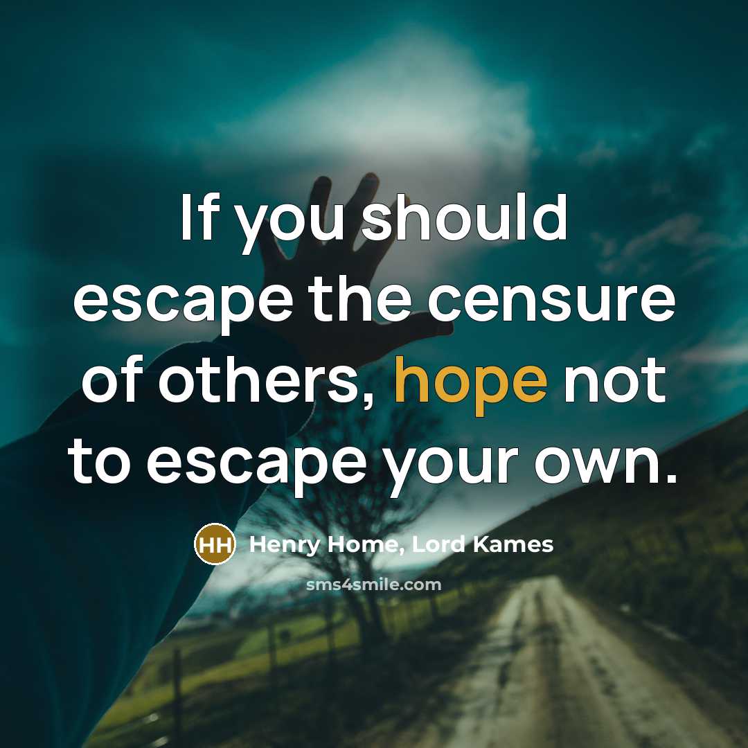 “If you should escape the censure of others, hope not…” quote by Henry Home, Lord Kames