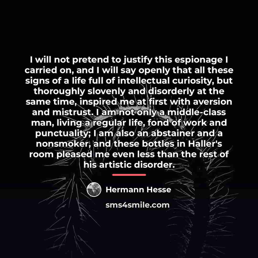 “I will not pretend to justify this espionage I carried…” quote by Hermann Hesse