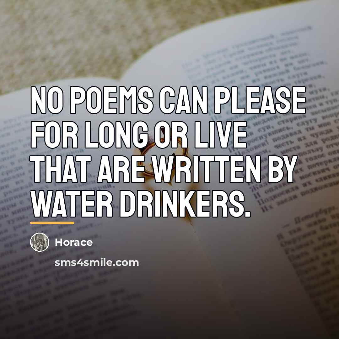 “No poems can please for long or live that are…” quote by Horace