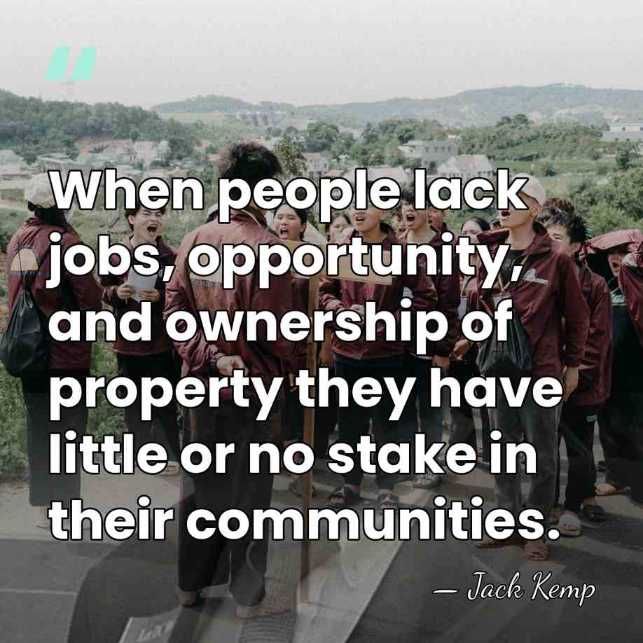 When people lack jobs, opportunity, and ownership of property they have little&hellip; - Jack Kemp