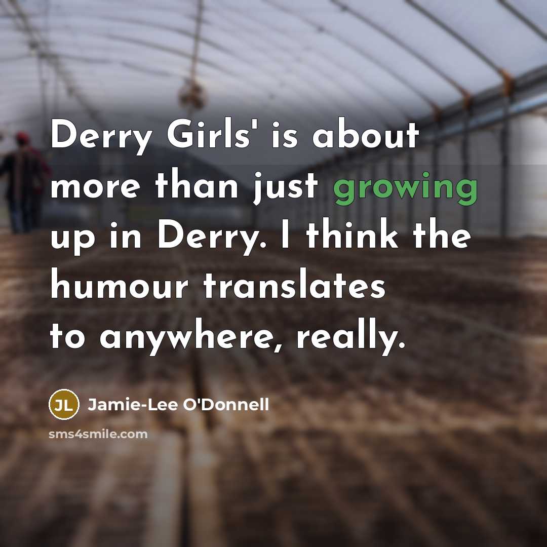 “Derry Girls' is about more than just growing up in…” quote by Jamie-Lee O'Donnell