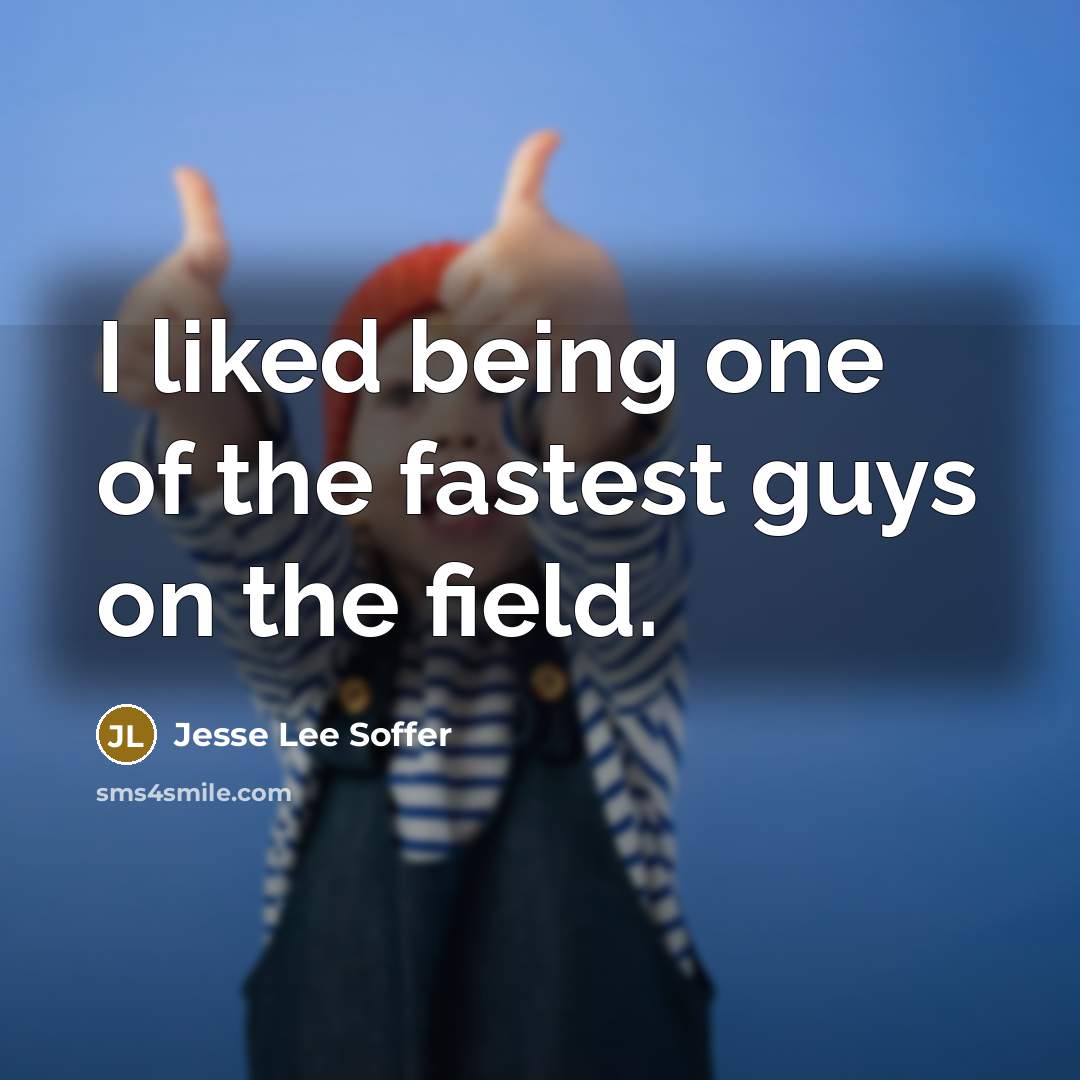“I liked being one of the fastest guys on the…” quote by Jesse Lee Soffer
