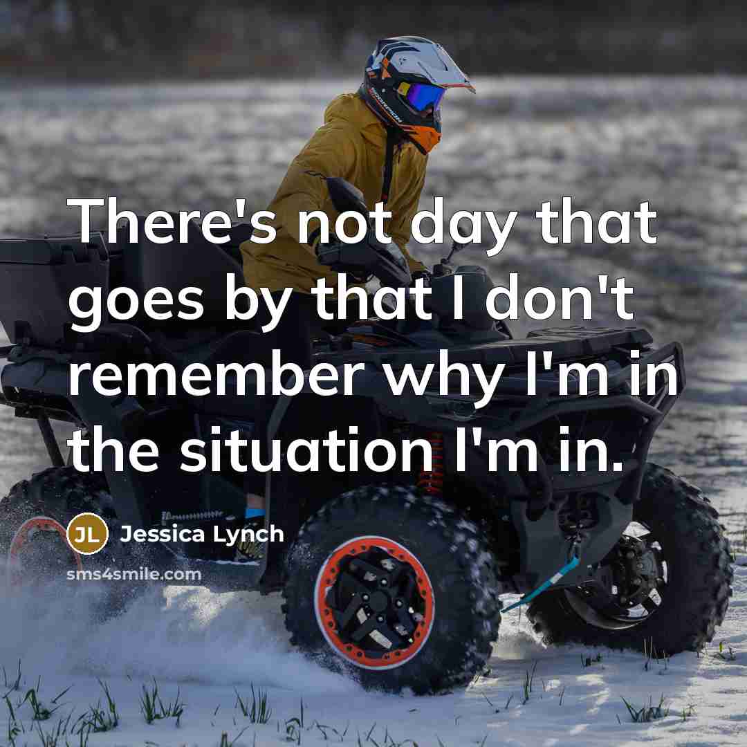 “There's not day that goes by that I don't remember…” quote by Jessica Lynch