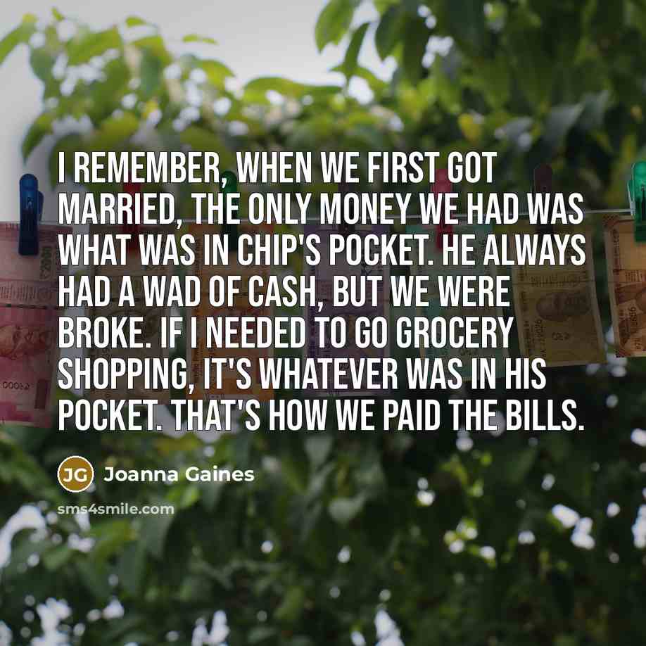 “I remember, when we first got married, the only money…” quote by Joanna Gaines
