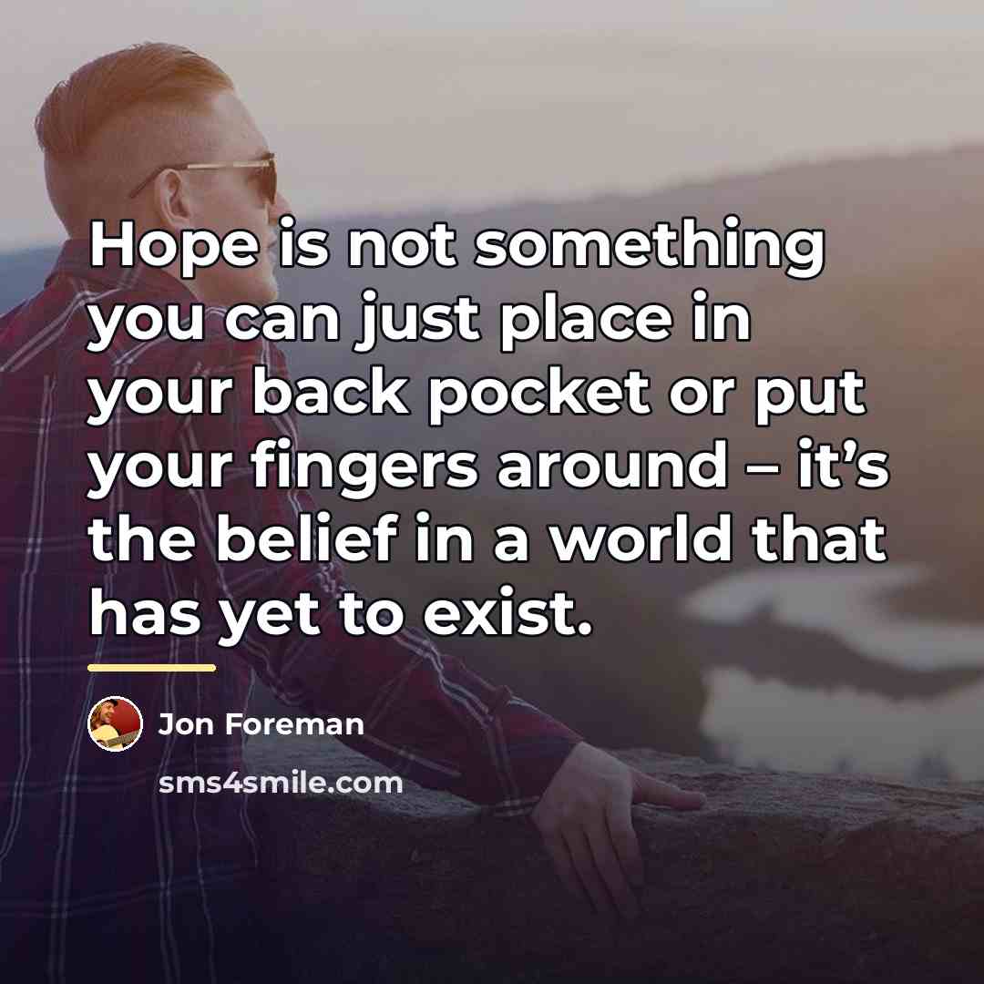 “Hope is not something you can just place in your…” quote by Jon Foreman