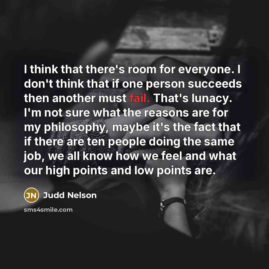 “I think that there's room for everyone. I don't think…” quote by Judd Nelson