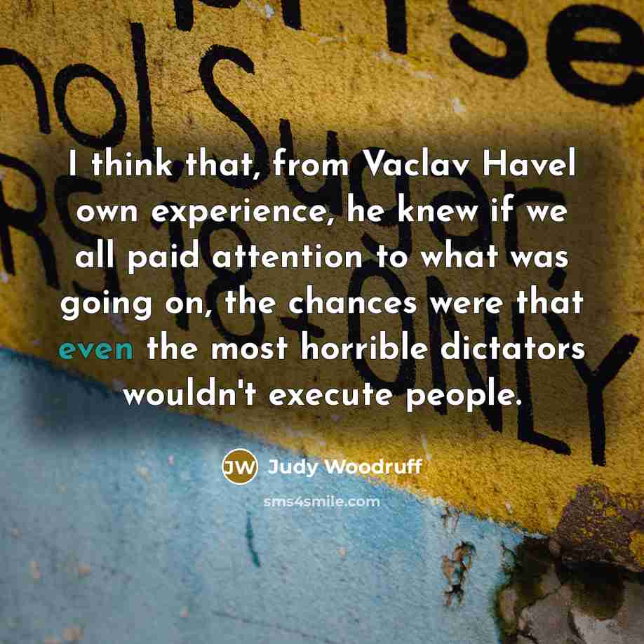 “I think that, from Vaclav Havel own experience, he knew…” quote by Judy Woodruff