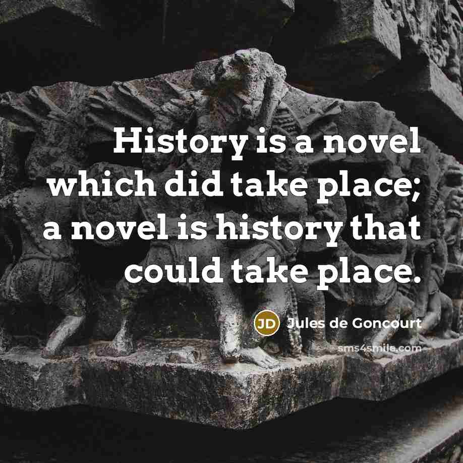 “History is a novel which did take place; a novel…” quote by Jules de Goncourt