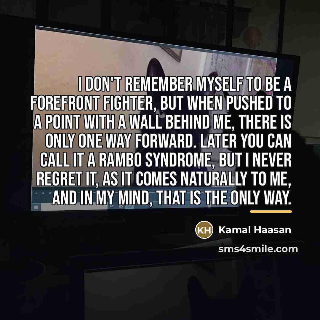 “I don't remember myself to be a forefront fighter, but…” quote by Kamal Haasan