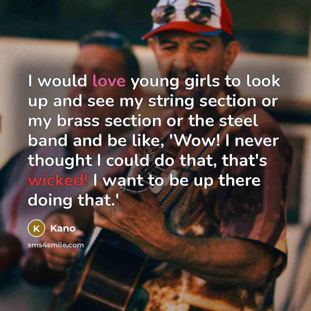“I would love young girls to look up and see…” quote by Kano
