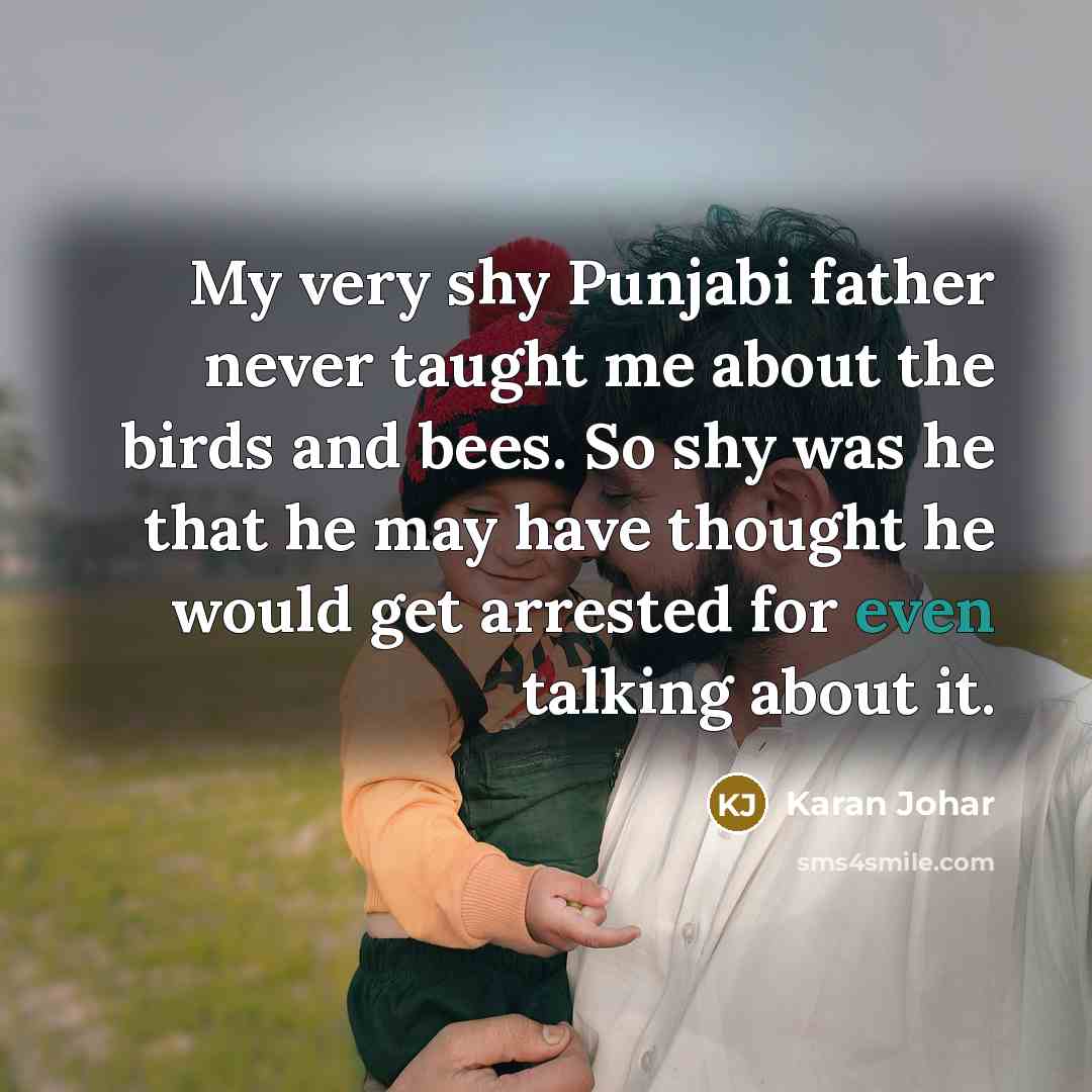 “My very shy Punjabi father never taught me about the…” quote by Karan Johar