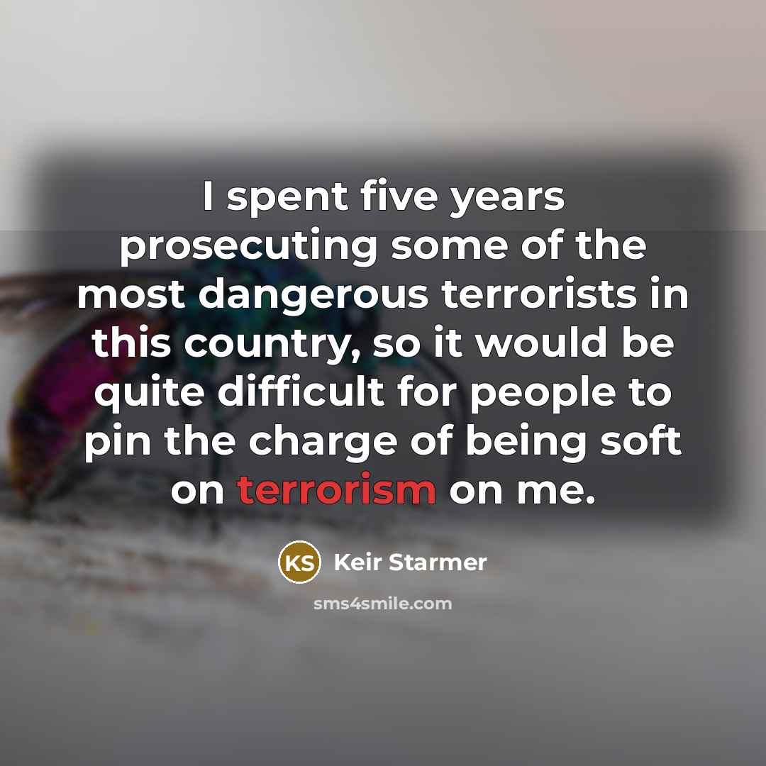 “I spent five years prosecuting some of the most dangerous…” quote by Keir Starmer