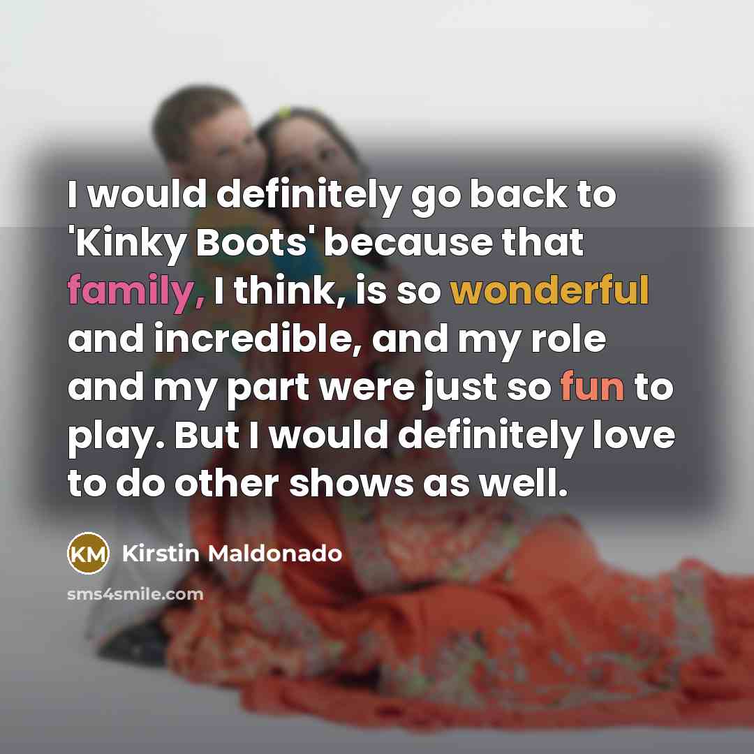 “I would definitely go back to 'Kinky Boots' because that…” quote by Kirstin Maldonado