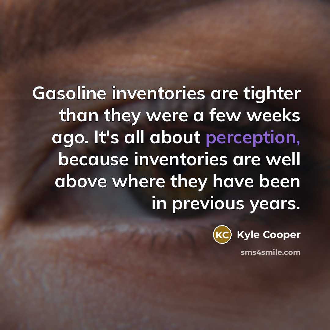 “Gasoline inventories are tighter than they were a few weeks…” quote by Kyle Cooper
