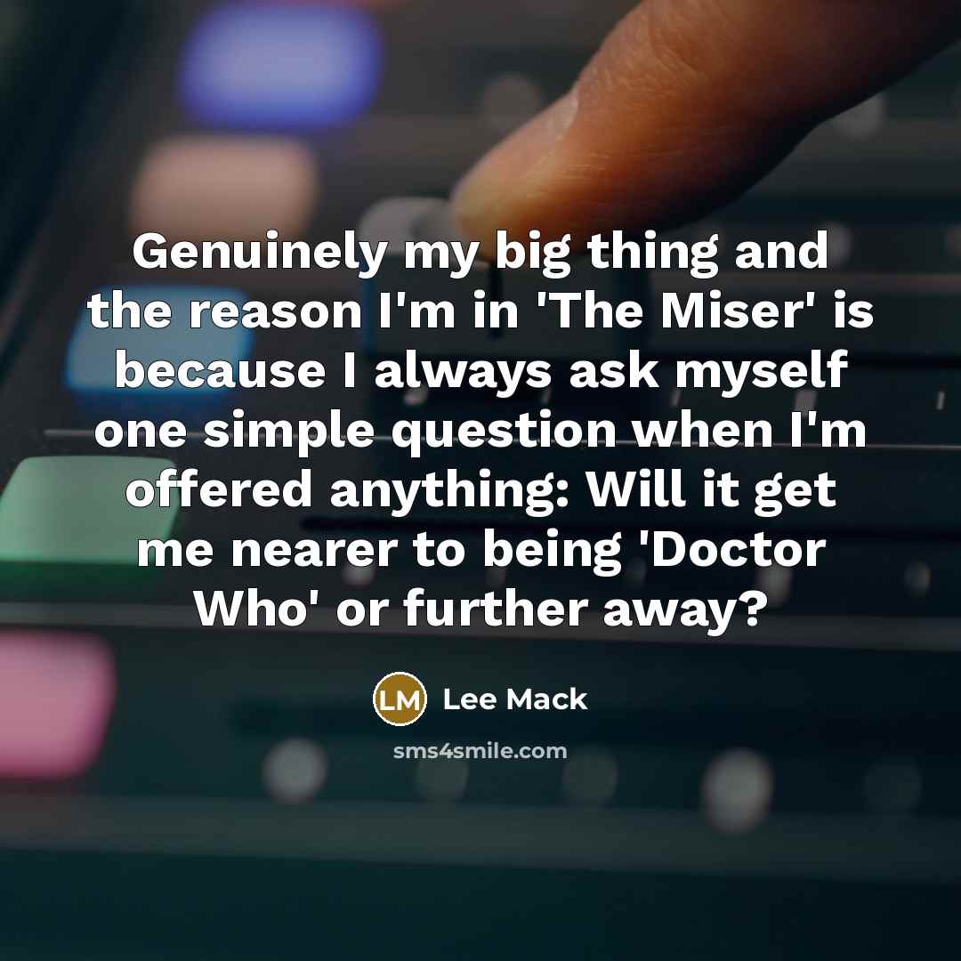 “Genuinely my big thing and the reason I'm in 'The…” quote by Lee Mack
