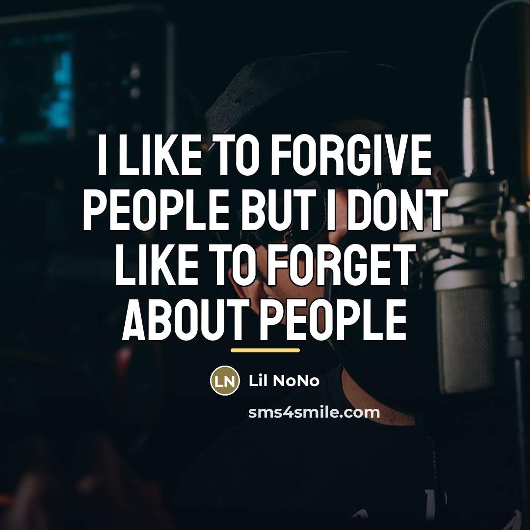 “I like to forgive people but I dont like to…” quote by Lil NoNo