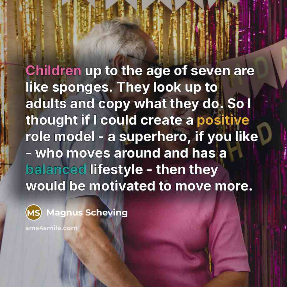 “Children up to the age of seven are like sponges.…” quote by Magnus Scheving