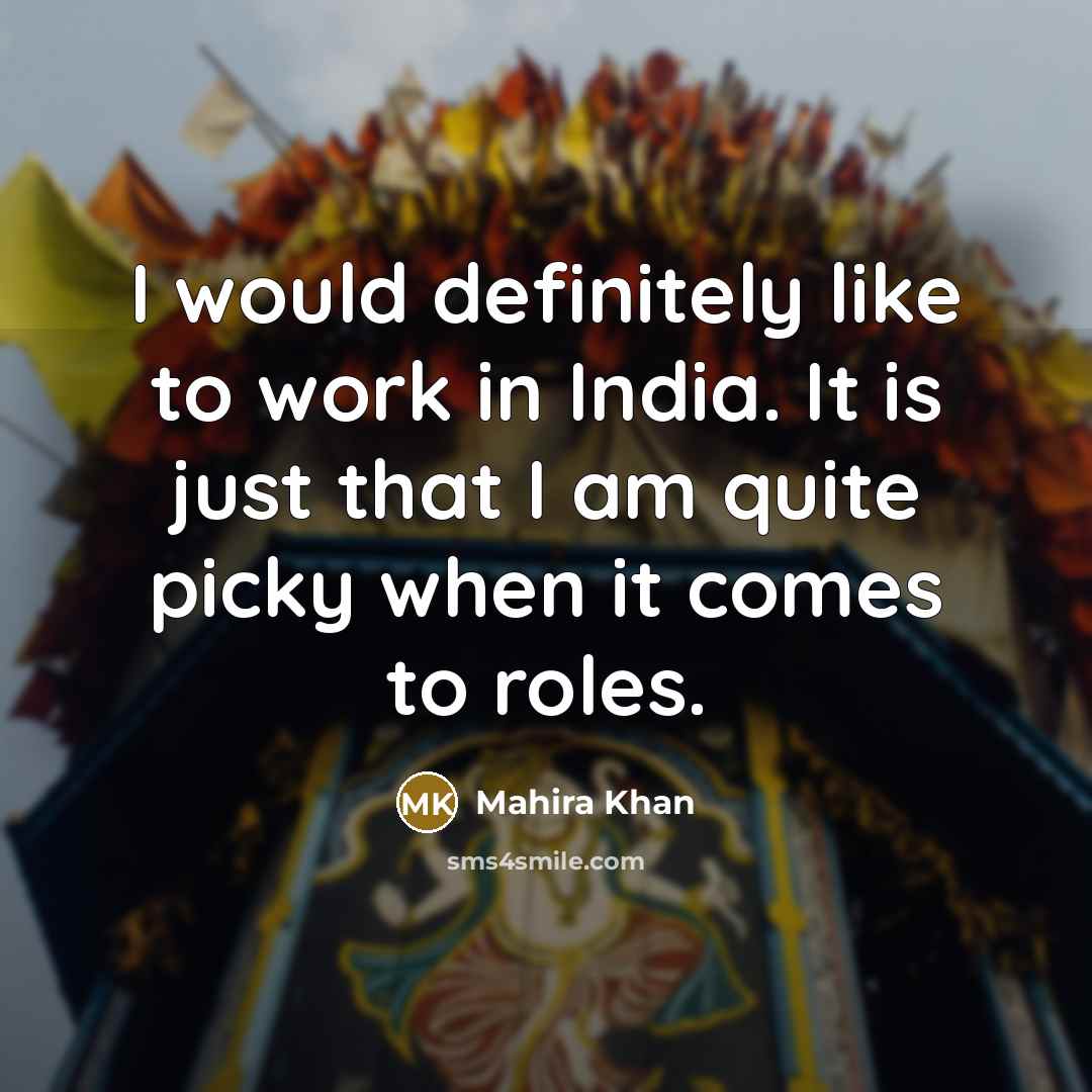 “I would definitely like to work in India. It is…” quote by Mahira Khan