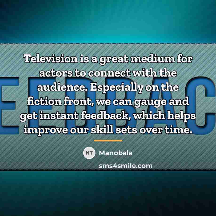 “Television is a great medium for actors to connect with…” quote by Manobala