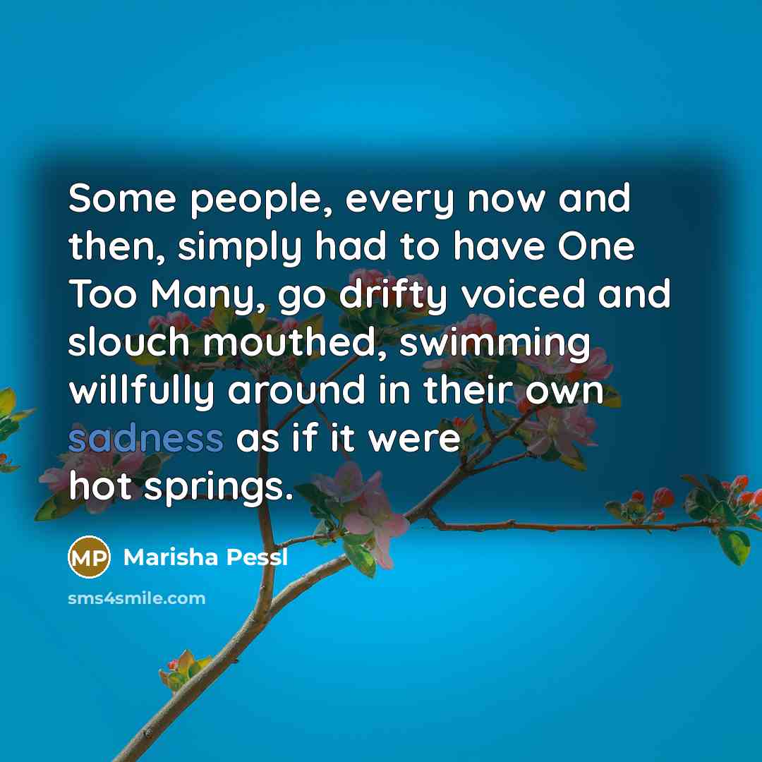 “Some people, every now and then, simply had to have…” quote by Marisha Pessl