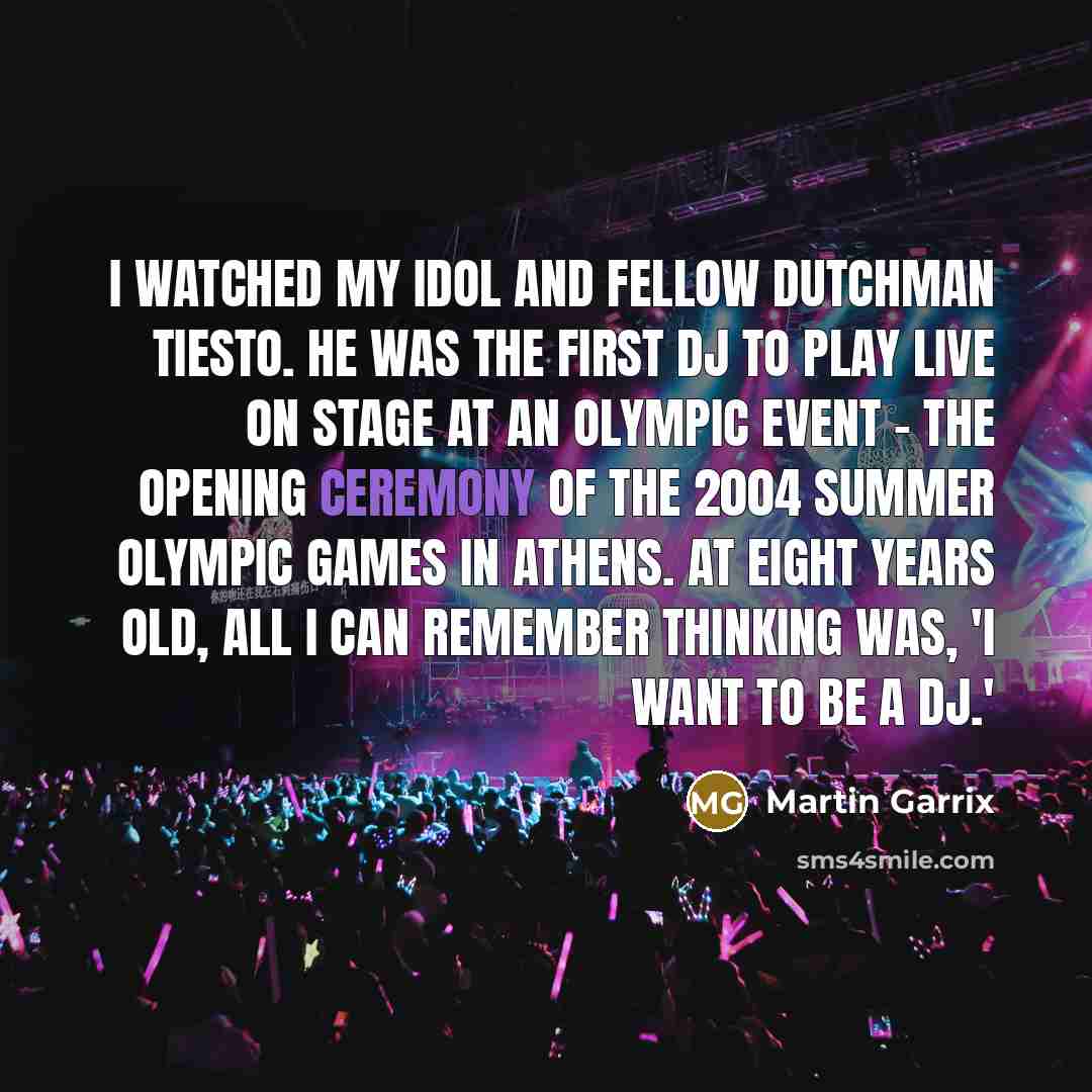 “I watched my idol and fellow Dutchman Tiesto. He was…” quote by Martin Garrix