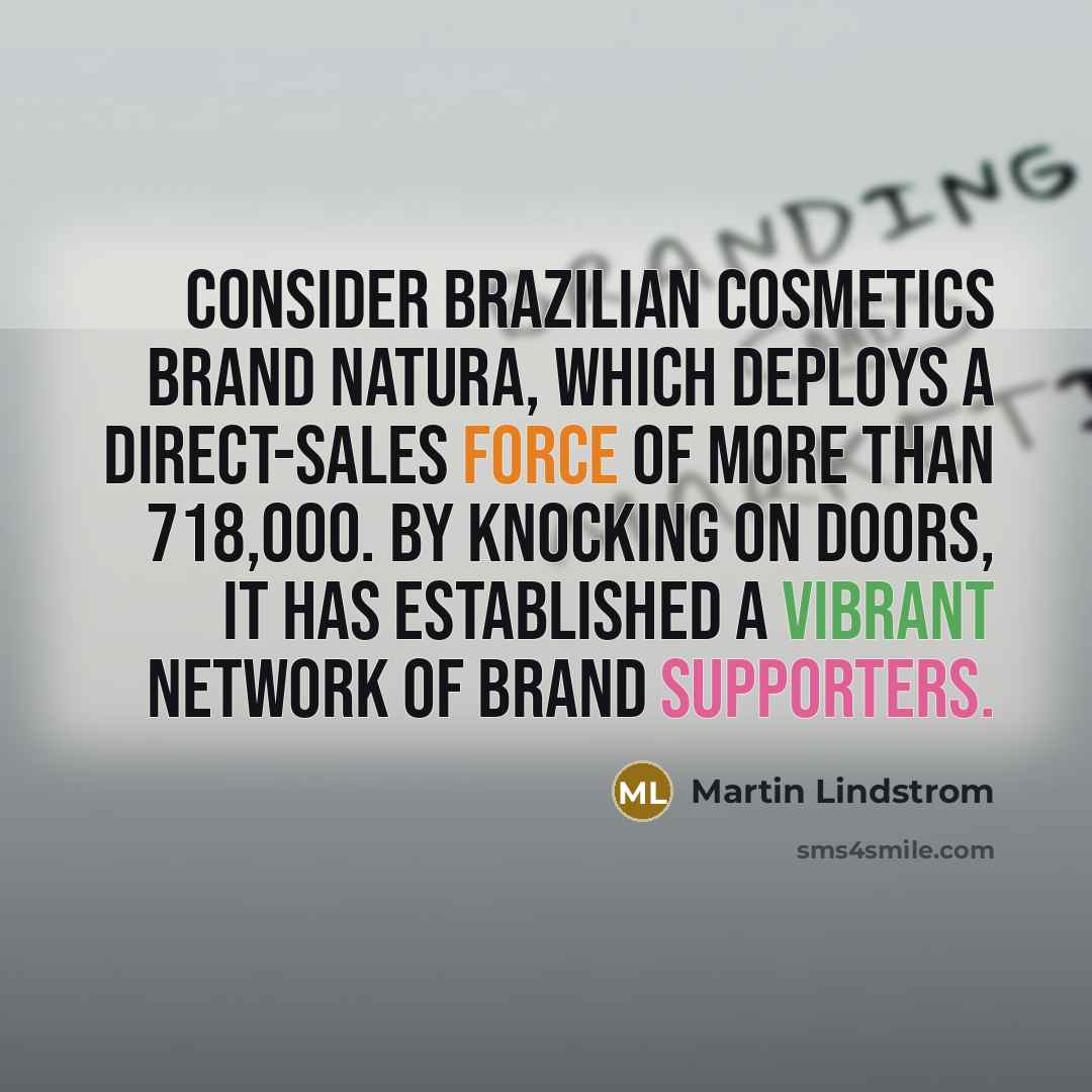“Consider Brazilian cosmetics brand Natura, which deploys a direct-sales force…” quote by Martin Lindstrom