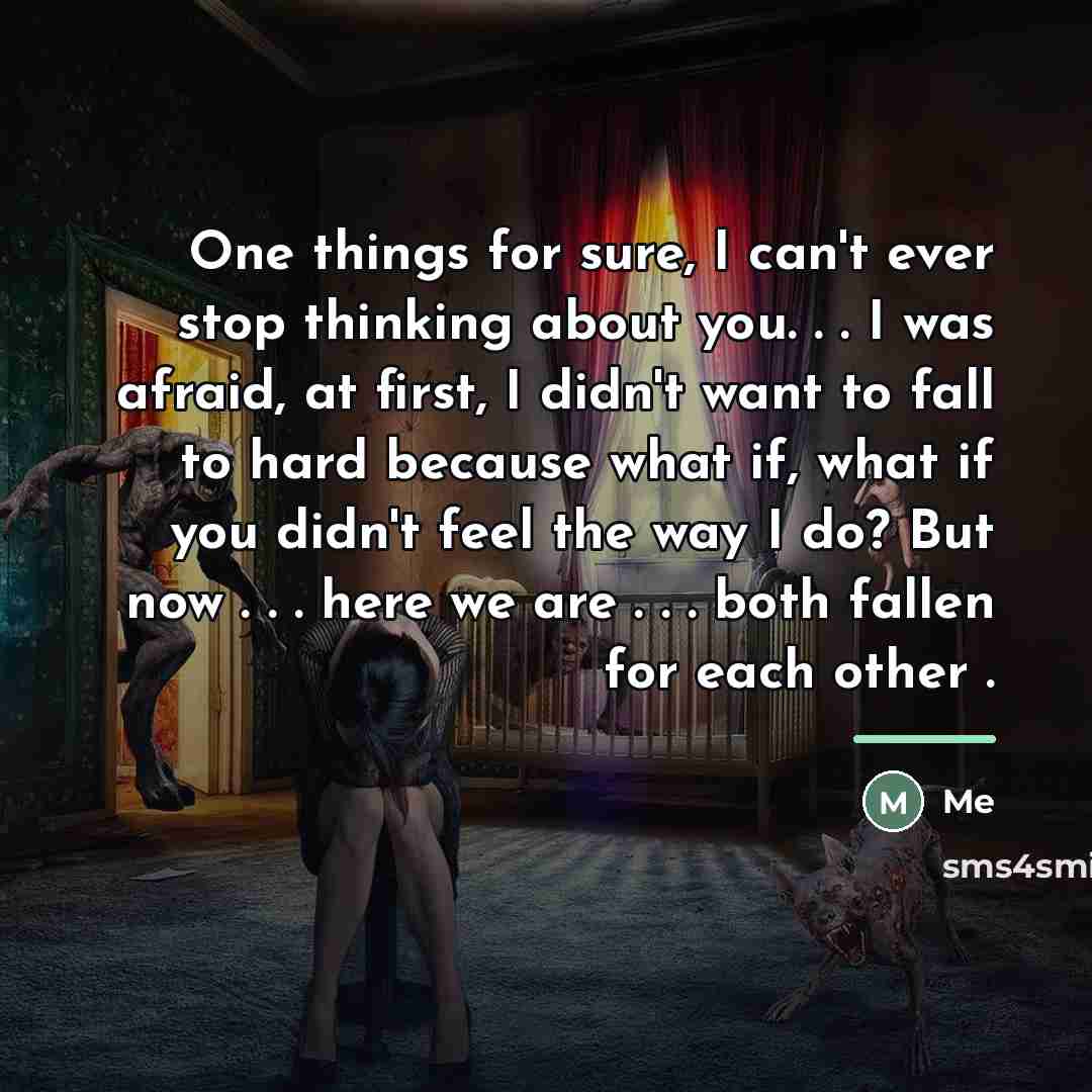 “One things for sure, I can't ever stop thinking about…” quote by Me