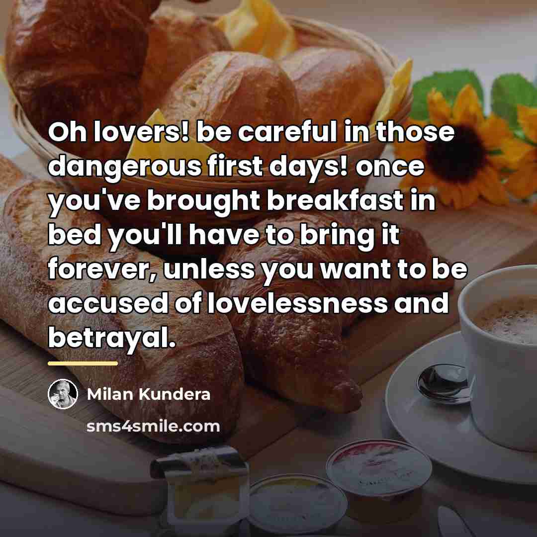 “Oh lovers! be careful in those dangerous first days! once…” quote by Milan Kundera