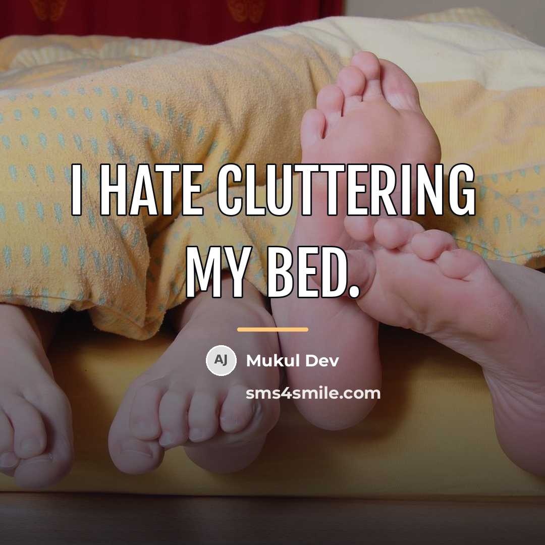 “I hate cluttering my bed.…” quote by Mukul Dev