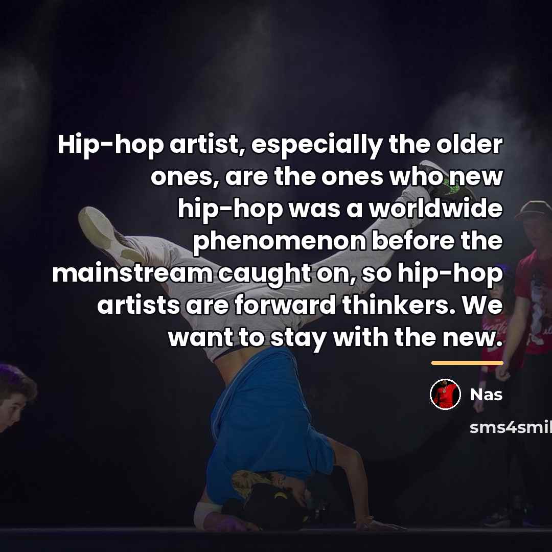 “Hip-hop artist, especially the older ones, are the ones who…” quote by Nas