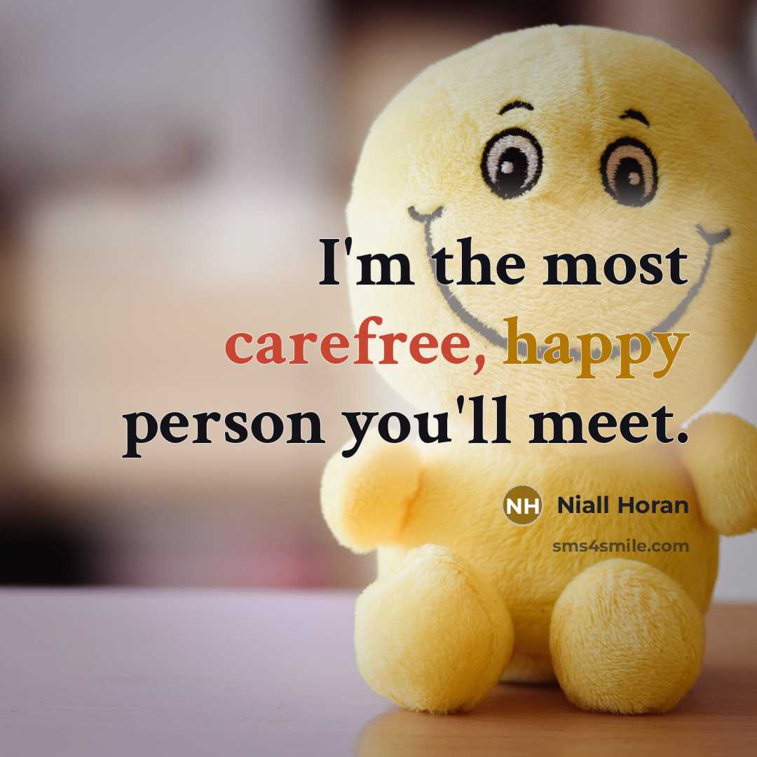 “I'm the most carefree, happy person you'll meet.…” quote by Niall Horan