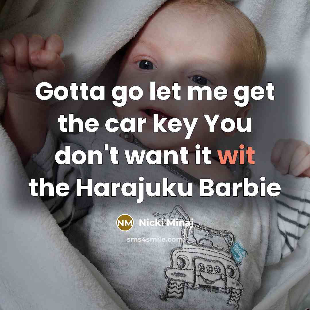 “Gotta go let me get the car key You don't…” quote by Nicki Minaj