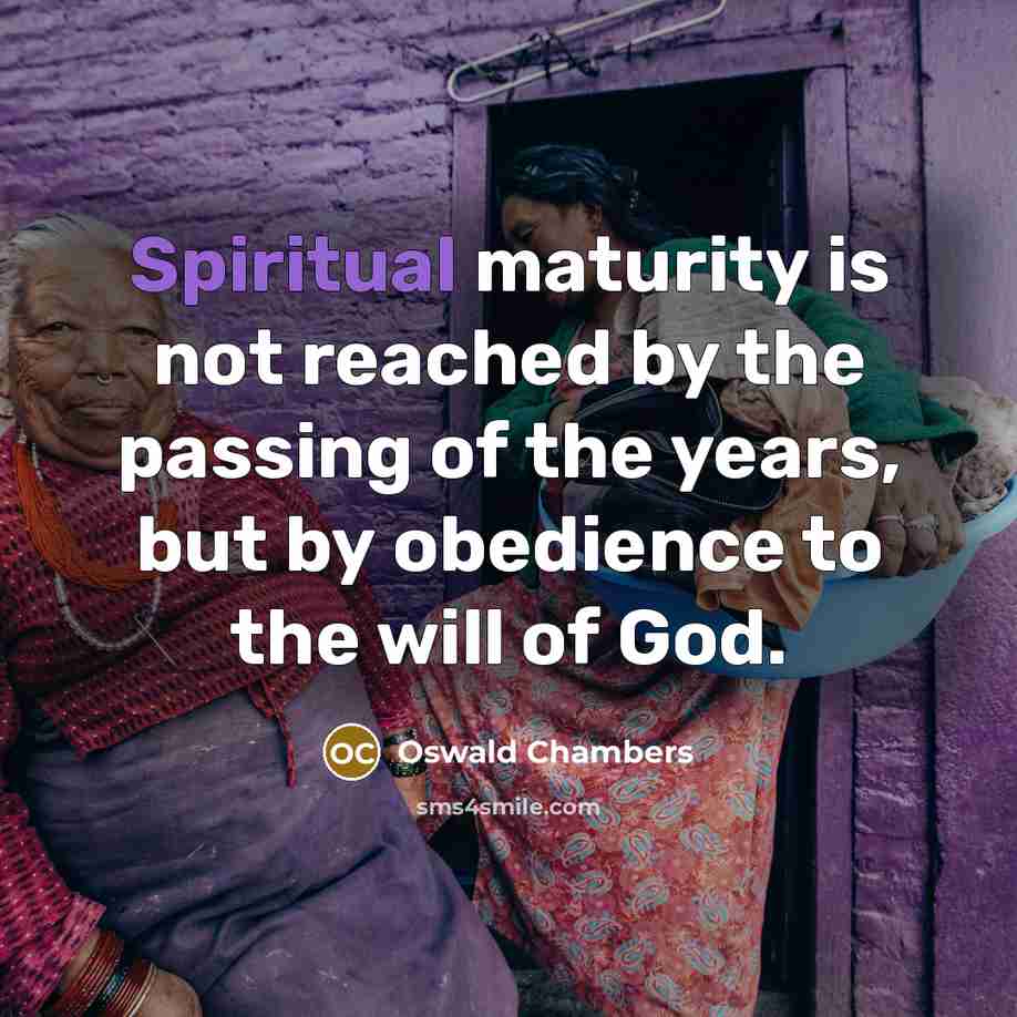 “Spiritual maturity is not reached by the passing of the…” quote by Oswald Chambers