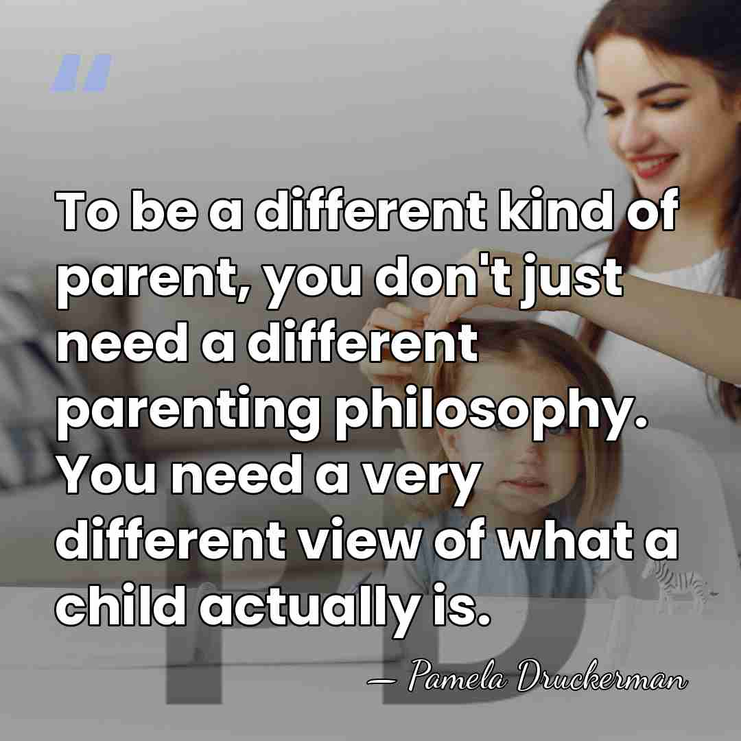 To be a different kind of parent, you don't just need a&hellip; - Pamela Druckerman