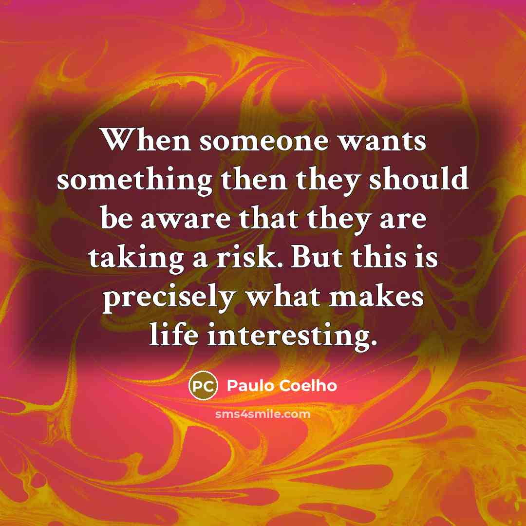 “When someone wants something then they should be aware that…” quote by Paulo Coelho
