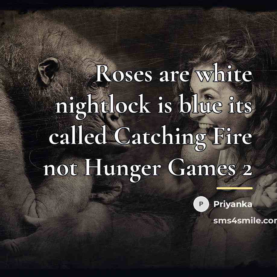 “Roses are white nightlock is blue its called Catching Fire…” quote by Priyanka