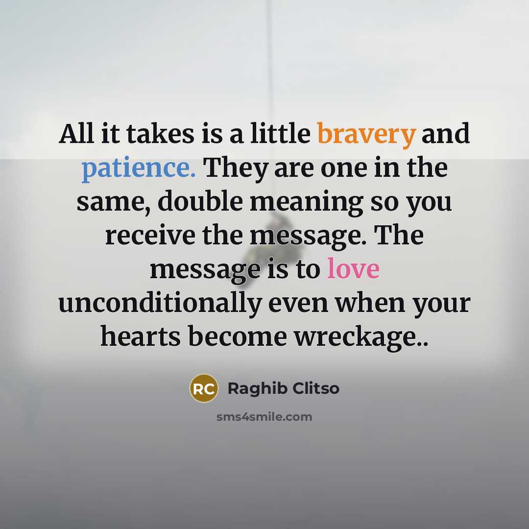 “All it takes is a little bravery and patience. They…” quote by Raghib Clitso