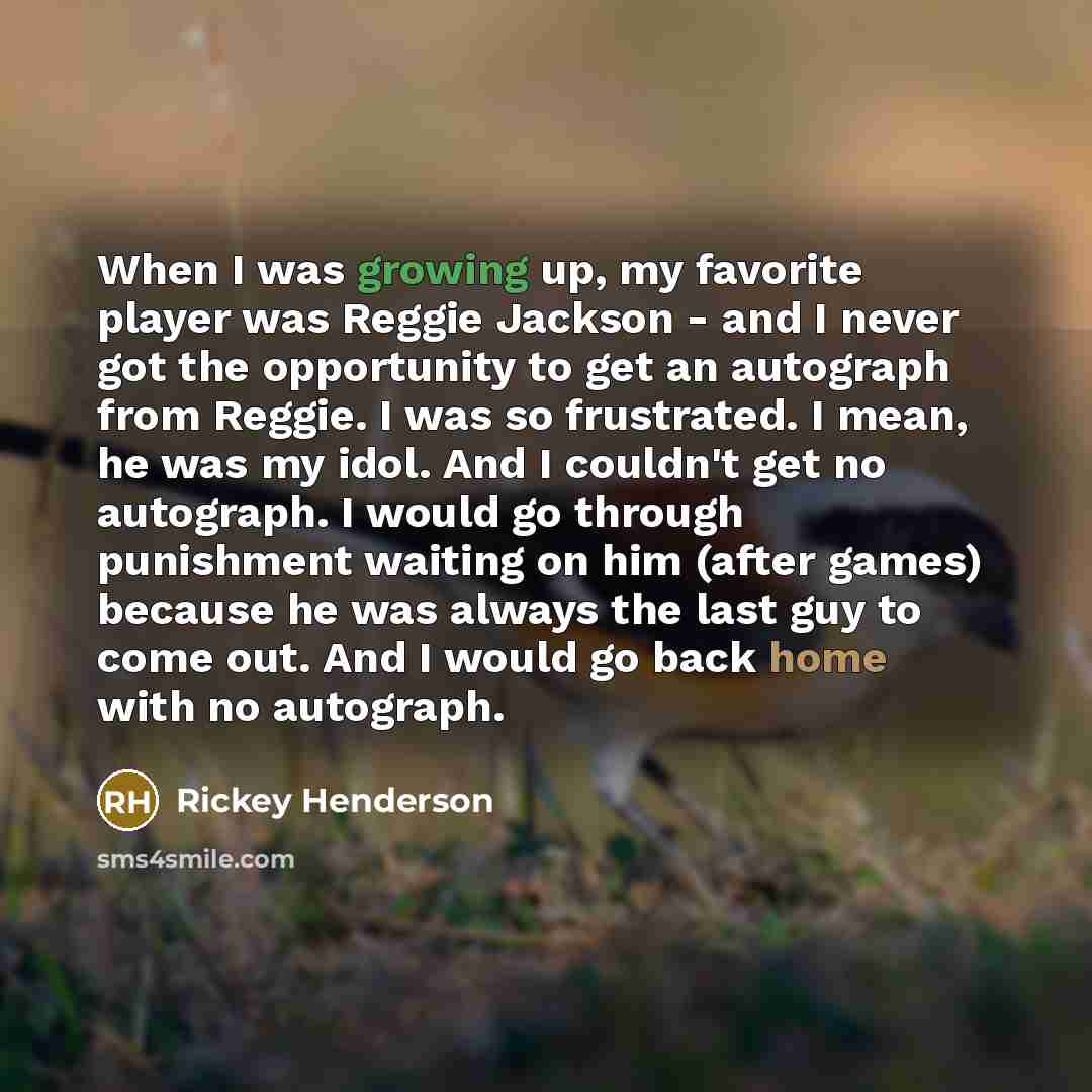 “When I was growing up, my favorite player was Reggie…” quote by Rickey Henderson