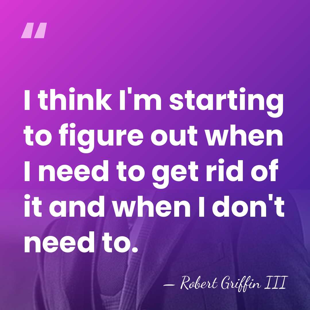 I think I'm starting to figure out when I need to get&hellip; - Robert Griffin III