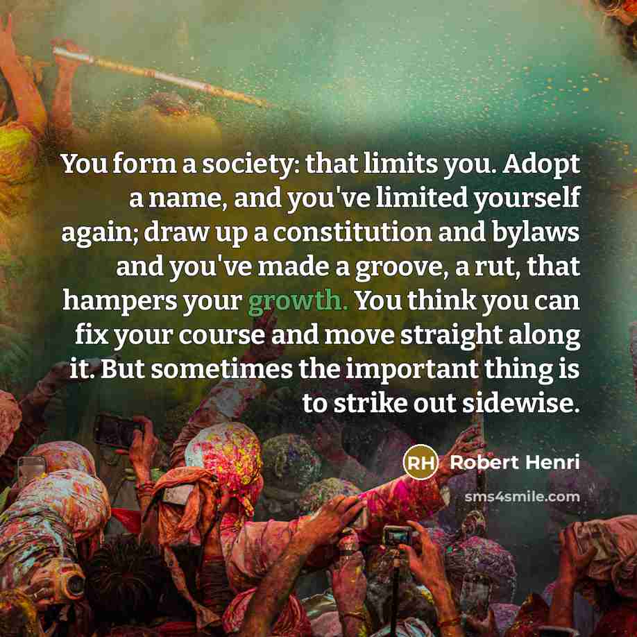 “You form a society: that limits you. Adopt a name,…” quote by Robert Henri