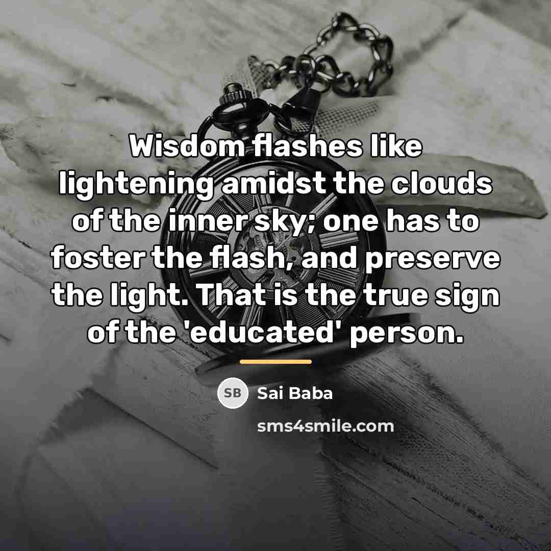 “Wisdom flashes like lightening amidst the clouds of the inner…” quote by Sai Baba